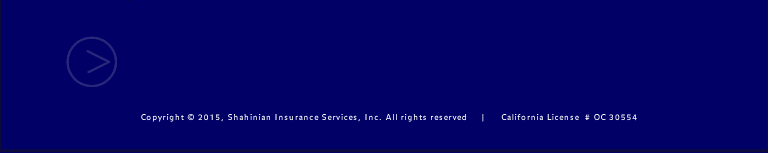 Copyright  2012, Shahinian Insurance Services, Inc. All rights reserved  |  California License  # OC 30554